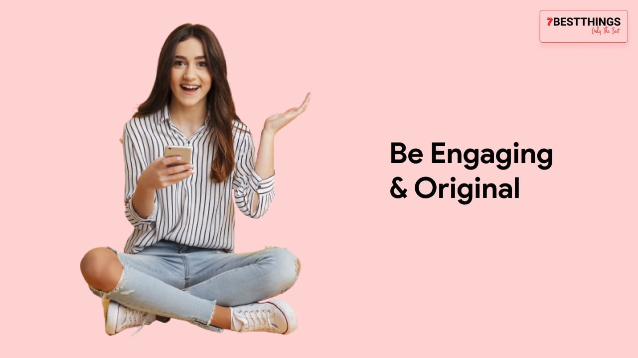 Be Engaging & Original