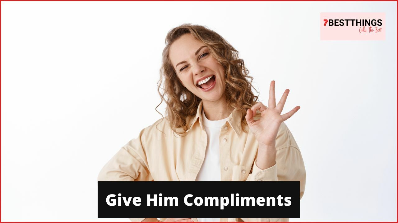 Give Him Compliments